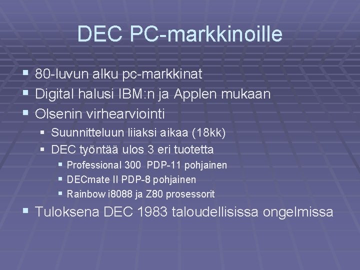 DEC PC-markkinoille § 80 -luvun alku pc-markkinat § Digital halusi IBM: n ja Applen