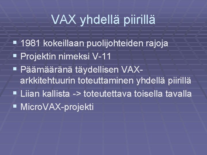 VAX yhdellä piirillä § 1981 kokeillaan puolijohteiden rajoja § Projektin nimeksi V-11 § Päämääränä