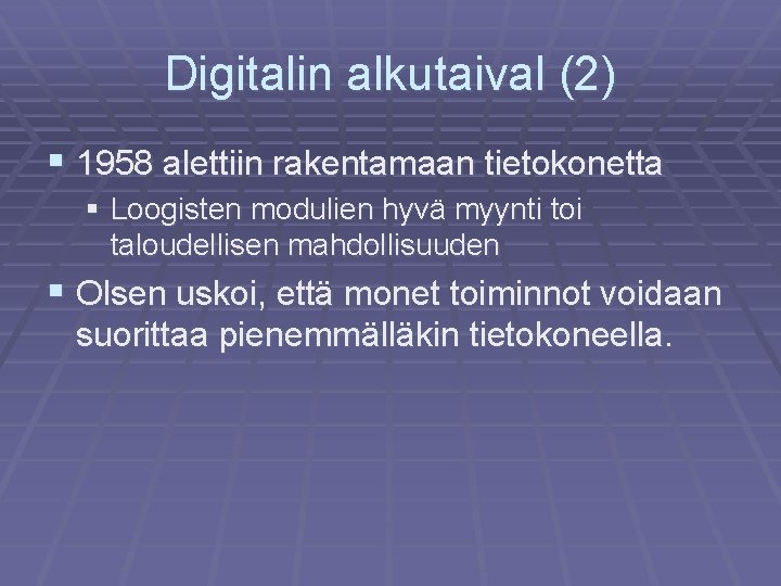 Digitalin alkutaival (2) § 1958 alettiin rakentamaan tietokonetta § Loogisten modulien hyvä myynti toi