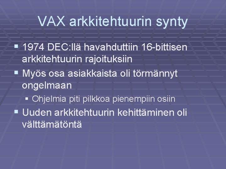 VAX arkkitehtuurin synty § 1974 DEC: llä havahduttiin 16 -bittisen arkkitehtuurin rajoituksiin § Myös