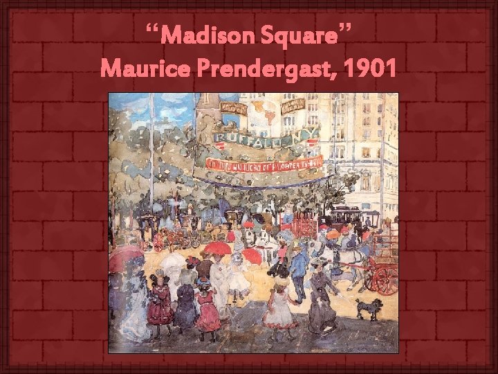 “Madison Square” Maurice Prendergast, 1901 