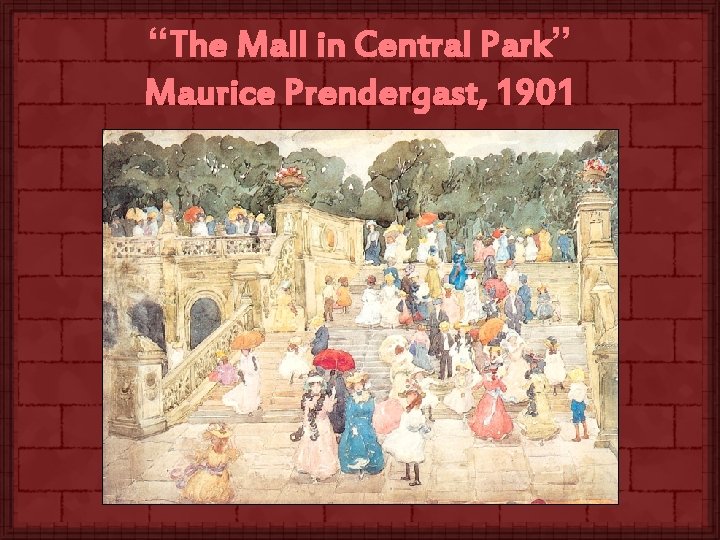 “The Mall in Central Park” Maurice Prendergast, 1901 