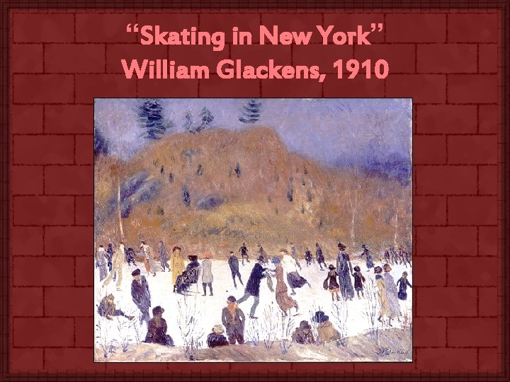 “Skating in New York” William Glackens, 1910 