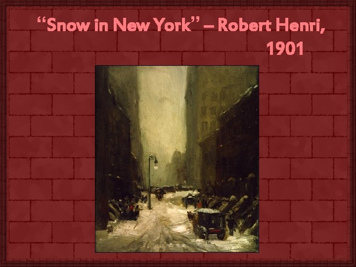 “Snow in New York” – Robert Henri, 1901 