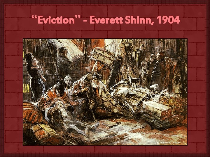 “Eviction” - Everett Shinn, 1904 