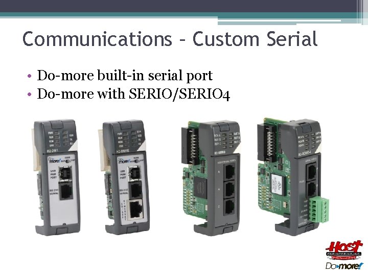 Communications – Custom Serial • Do-more built-in serial port • Do-more with SERIO/SERIO 4