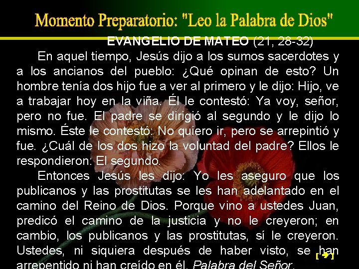 EVANGELIO DE MATEO (21, 28 -32) En aquel tiempo, Jesús dijo a los sumos