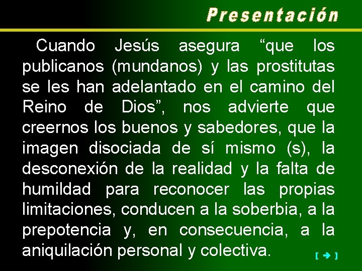 Cuando Jesús asegura “que los publicanos (mundanos) y las prostitutas se les han adelantado