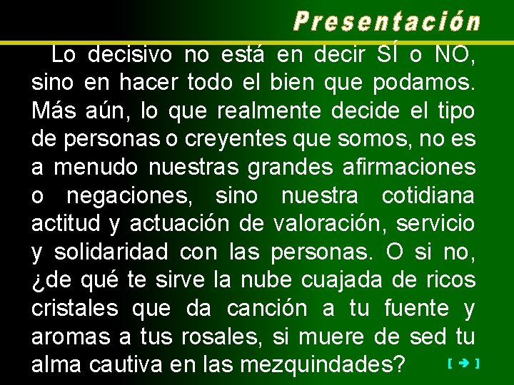 Lo decisivo no está en decir SÍ o NO, sino en hacer todo el