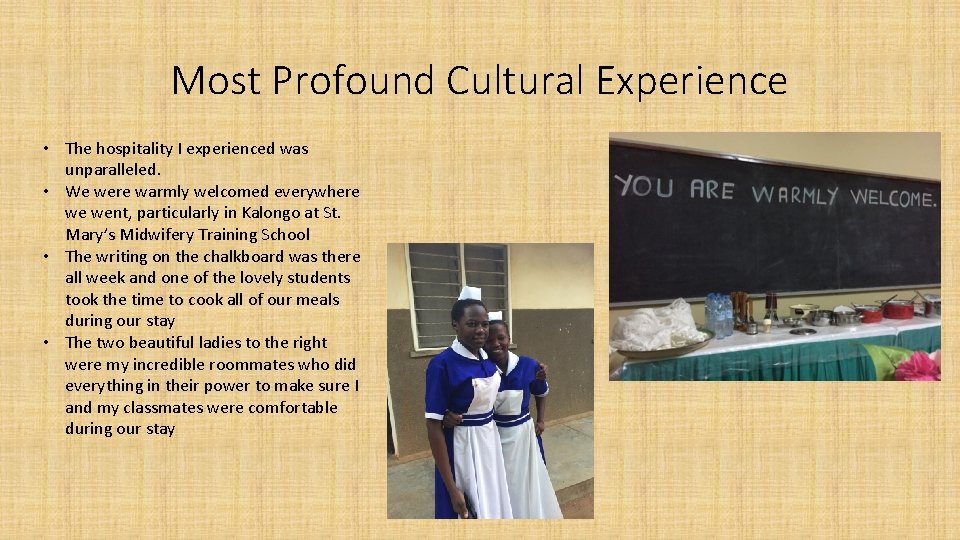 Most Profound Cultural Experience • The hospitality I experienced was unparalleled. • We were