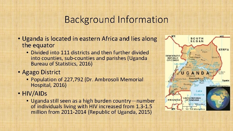 Background Information • Uganda is located in eastern Africa and lies along the equator