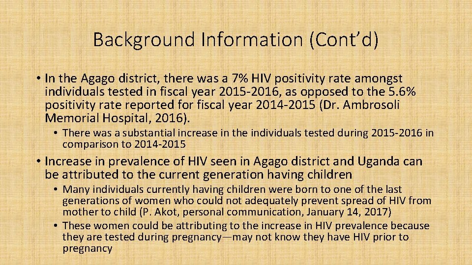 Background Information (Cont’d) • In the Agago district, there was a 7% HIV positivity