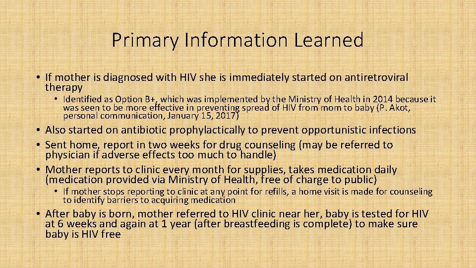 Primary Information Learned • If mother is diagnosed with HIV she is immediately started