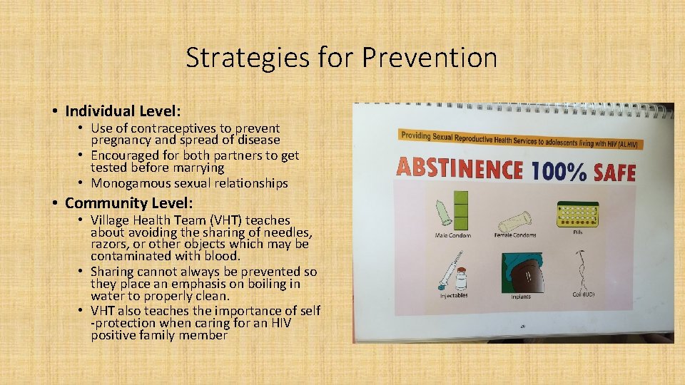 Strategies for Prevention • Individual Level: • Use of contraceptives to prevent pregnancy and