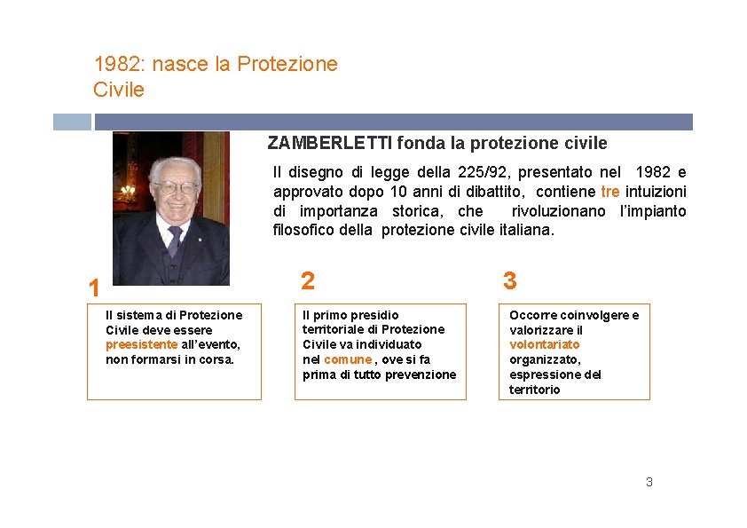 1982: nasce la Protezione Civile ZAMBERLETTI fonda la protezione civile Il disegno di legge