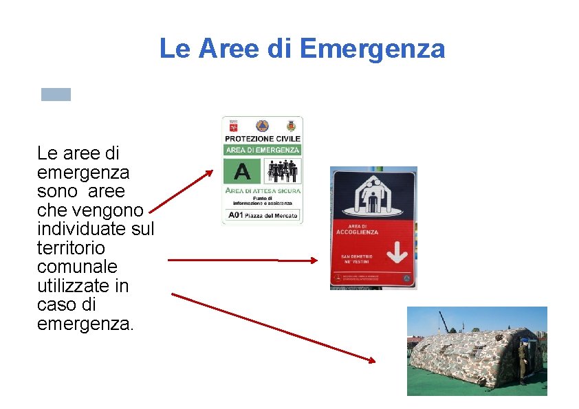 Le Aree di Emergenza Le aree di emergenza sono aree che vengono individuate sul