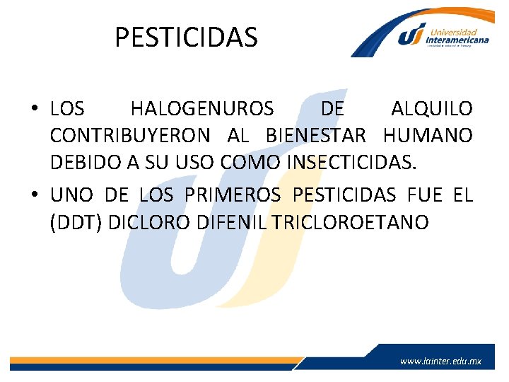PESTICIDAS • LOS HALOGENUROS DE ALQUILO CONTRIBUYERON AL BIENESTAR HUMANO DEBIDO A SU USO