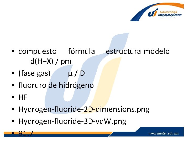  • compuesto fórmula estructura modelo d(H−X) / pm • (fase gas) μ/D •