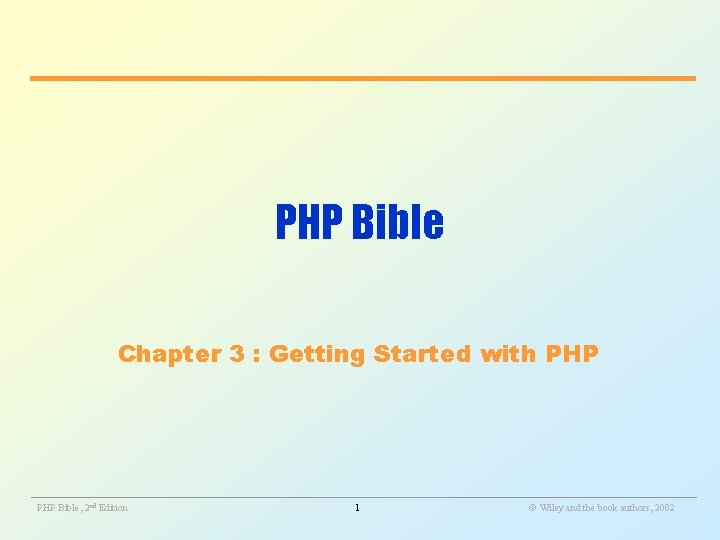 PHP Bible Chapter 3 : Getting Started with PHP ________________________________________________________ PHP Bible, 2 nd