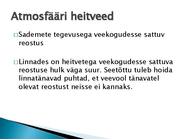 Atmosfääri heitveed � Sademete reostus � Linnades tegevusega veekogudesse sattuv on heitvetega veekogudesse sattuva