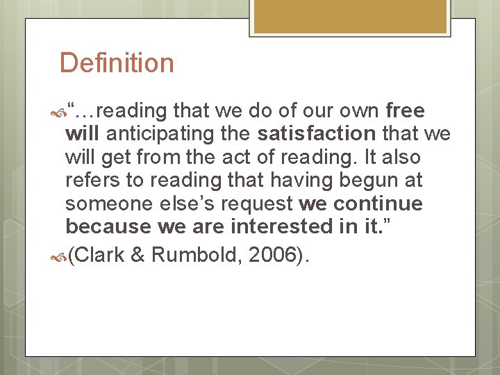Definition “…reading that we do of our own free will anticipating the satisfaction that