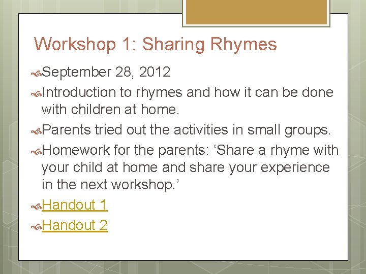 Workshop 1: Sharing Rhymes September 28, 2012 Introduction to rhymes and how it can