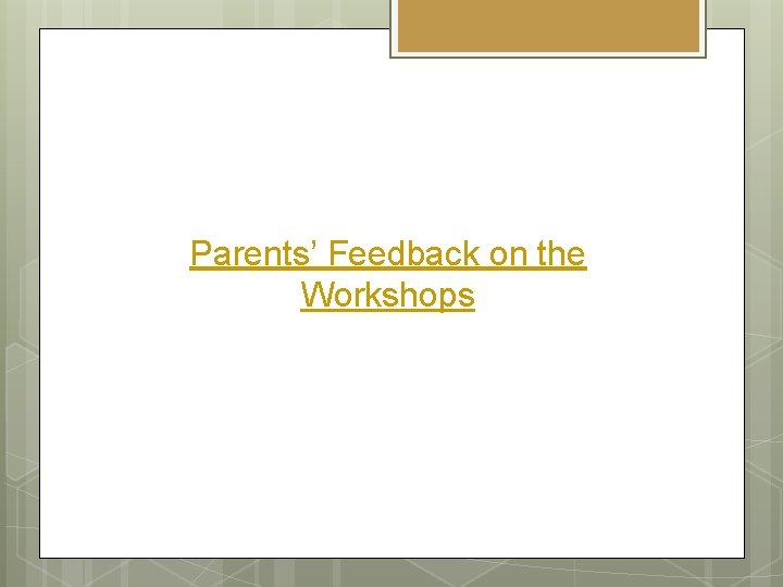 Parents’ Feedback on the Workshops 