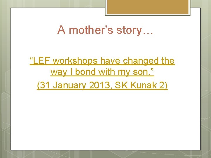 A mother’s story… “LEF workshops have changed the way I bond with my son.