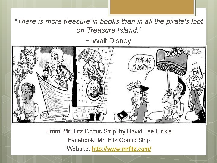 “There is more treasure in books than in all the pirate's loot on Treasure