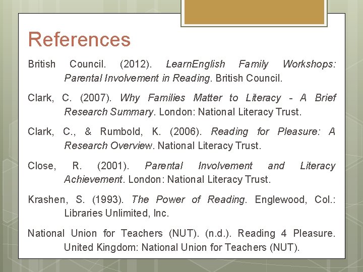 References British Council. (2012). Learn. English Family Workshops: Parental Involvement in Reading. British Council.