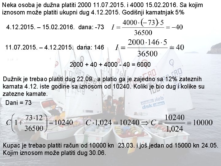 Neka osoba je dužna platiti 2000 11. 07. 2015. i 4000 15. 02. 2016. Neka osoba je dužna platiti 2000 11. 07. 2015. i 4000 15. 02. 2016.