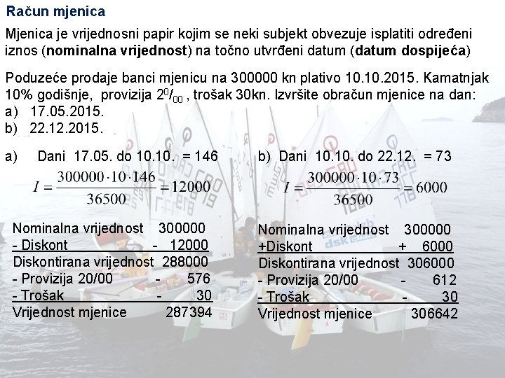 Račun mjenica Mjenica je vrijednosni papir kojim se neki subjekt obvezuje isplatiti određeni iznos