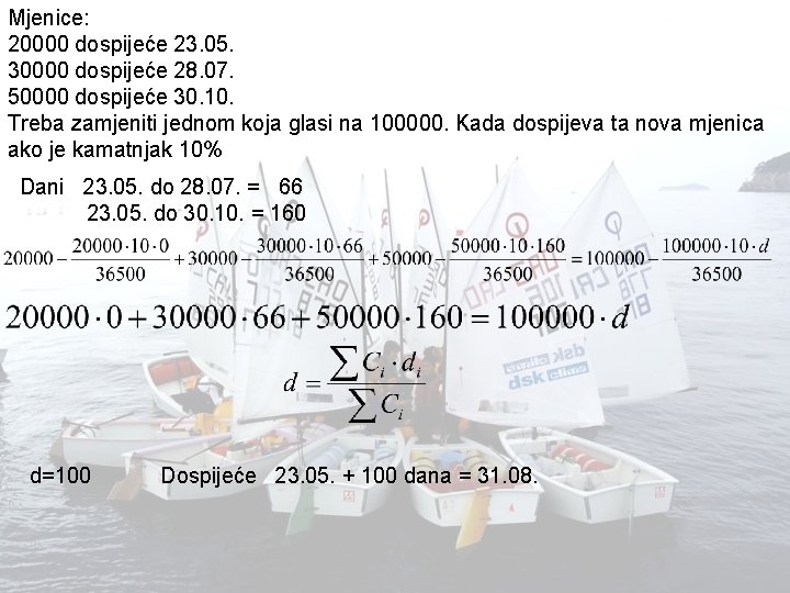 Mjenice: 20000 dospijeće 23. 05. 30000 dospijeće 28. 07. 50000 dospijeće 30. 10. Treba Mjenice: 20000 dospijeće 23. 05. 30000 dospijeće 28. 07. 50000 dospijeće 30. 10. Treba