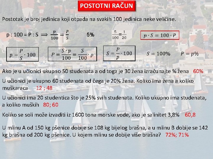 POSTOTNI RAČUN Postotak je broj jedinica koji otpada na svakih 100 jedinica neke veličine.