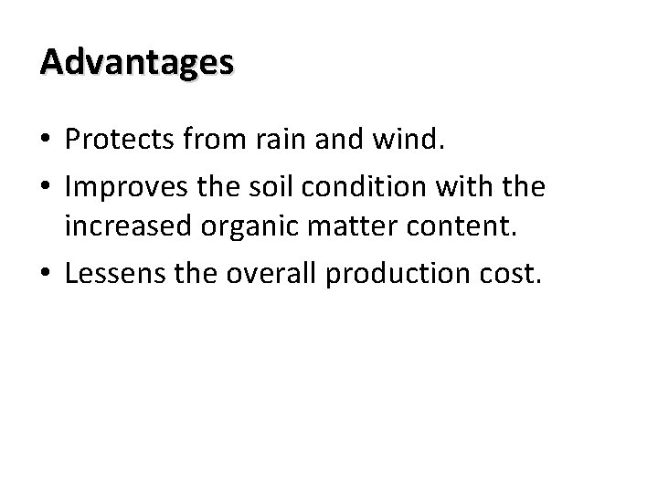 Advantages • Protects from rain and wind. • Improves the soil condition with the