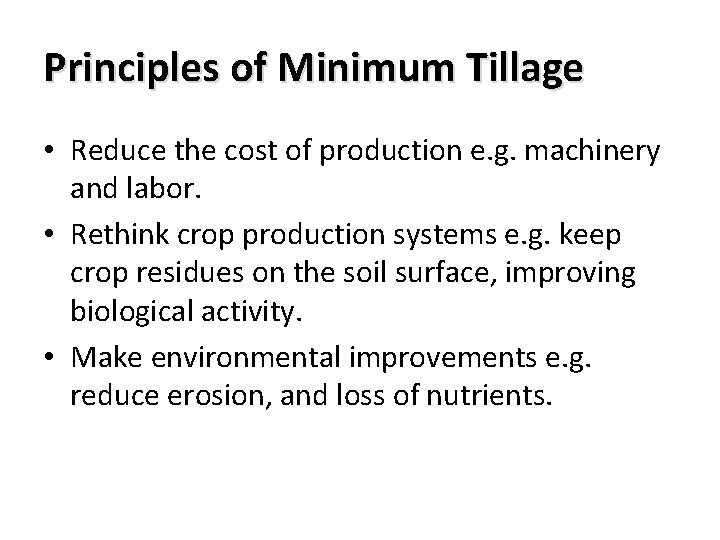 Principles of Minimum Tillage • Reduce the cost of production e. g. machinery and