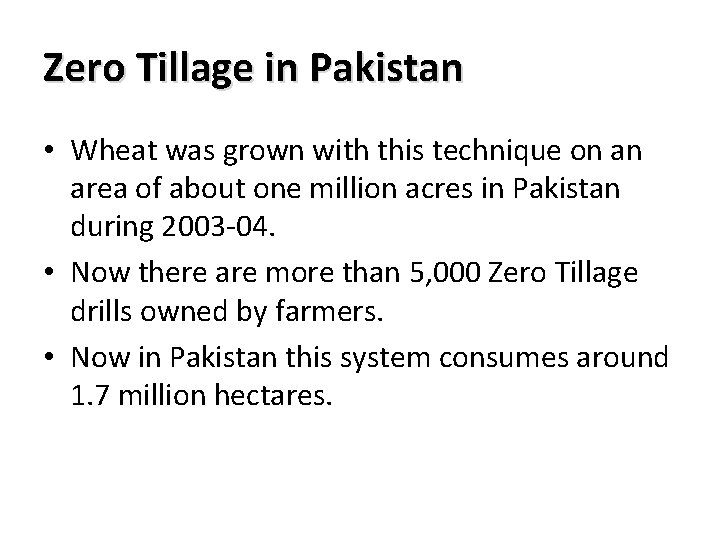 Zero Tillage in Pakistan • Wheat was grown with this technique on an area