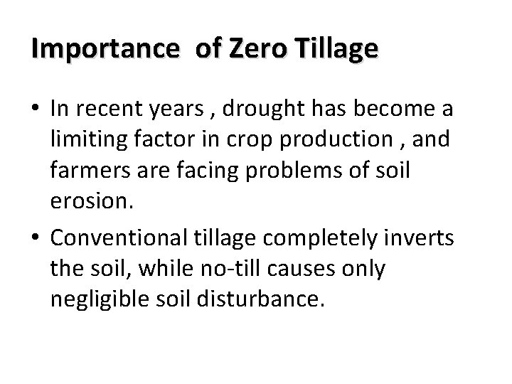 Importance of Zero Tillage • In recent years , drought has become a limiting
