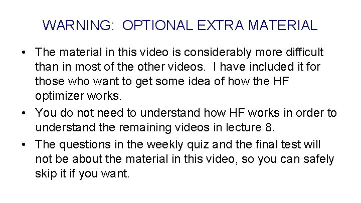 WARNING: OPTIONAL EXTRA MATERIAL • The material in this video is considerably more difficult