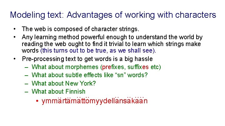 Modeling text: Advantages of working with characters • The web is composed of character