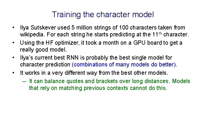 Training the character model • Ilya Sutskever used 5 million strings of 100 characters