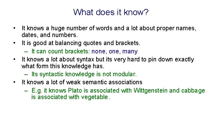 What does it know? • It knows a huge number of words and a