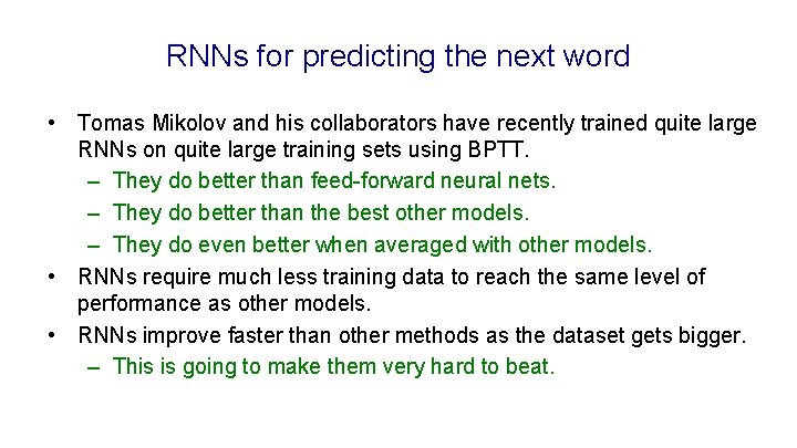 RNNs for predicting the next word • Tomas Mikolov and his collaborators have recently