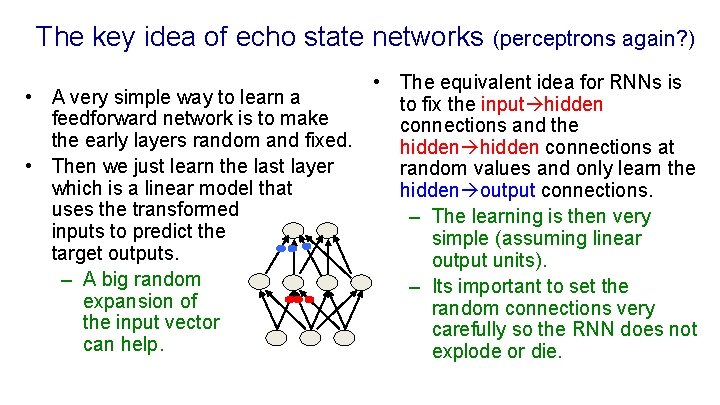 The key idea of echo state networks (perceptrons again? ) • A very simple