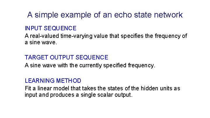 A simple example of an echo state network INPUT SEQUENCE A real-valued time-varying value