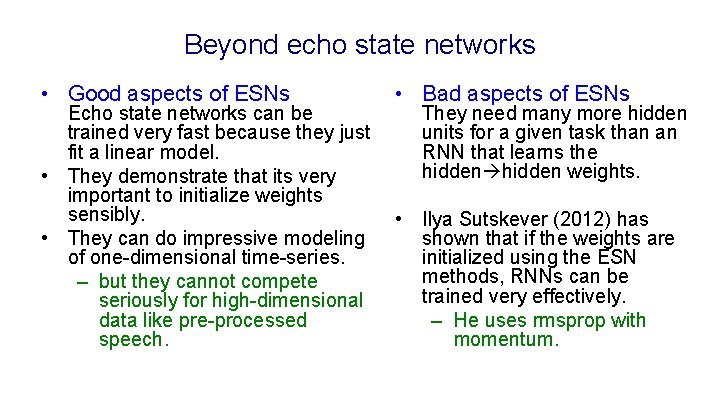 Beyond echo state networks • Good aspects of ESNs Echo state networks can be