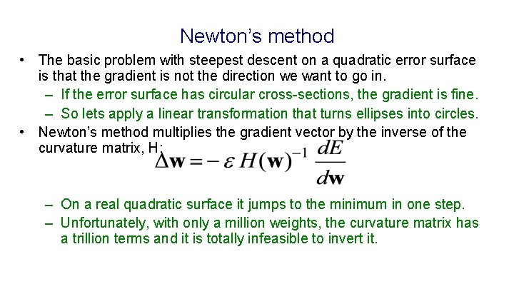 Newton’s method • The basic problem with steepest descent on a quadratic error surface