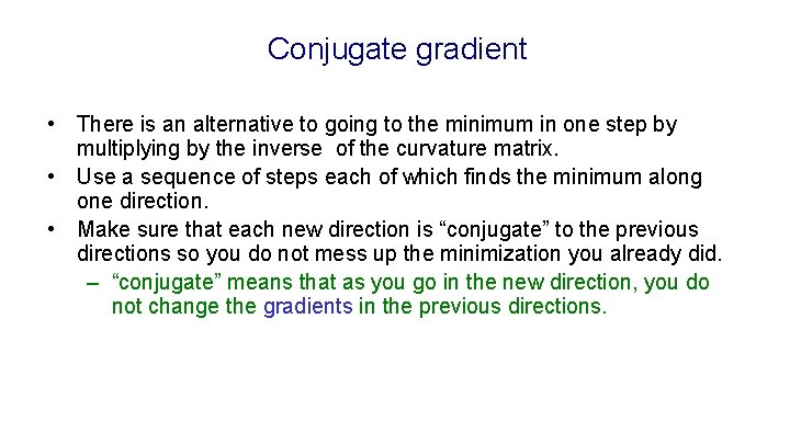 Conjugate gradient • There is an alternative to going to the minimum in one