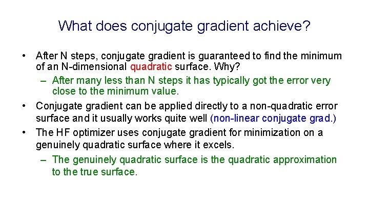 What does conjugate gradient achieve? • After N steps, conjugate gradient is guaranteed to