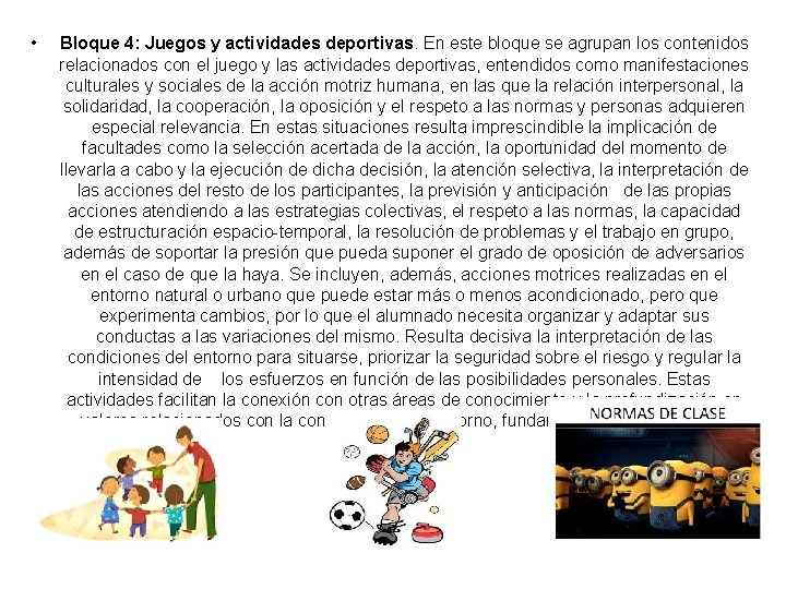  • Bloque 4: Juegos y actividades deportivas. En este bloque se agrupan los